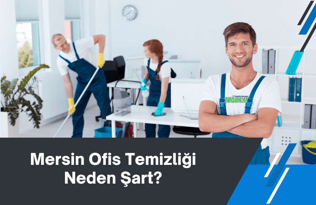 Mersin Ofis Temizliği Neden Şart?